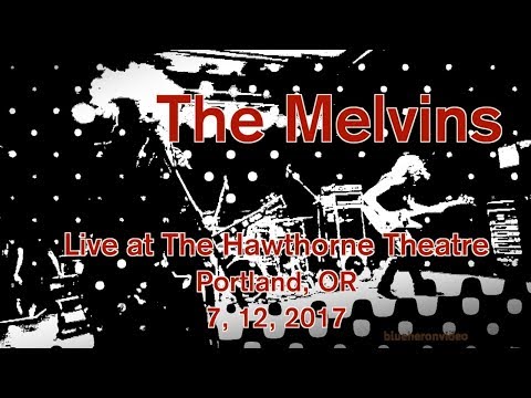 The Melvins  -LIve-  at The Hawthorne Theatre  7, 12, 2017  -Full Set