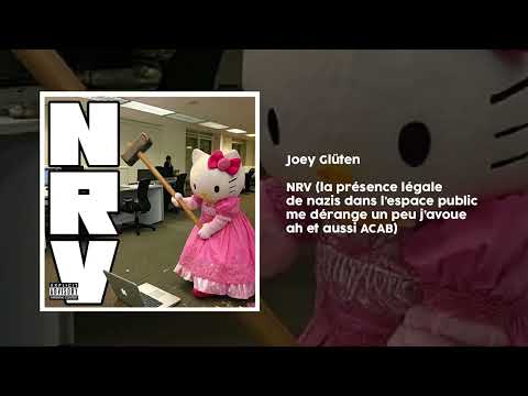 Joey Glüten - NRV (la présence légale de nazis dans l'espace public me dérange un peu j'avoue)