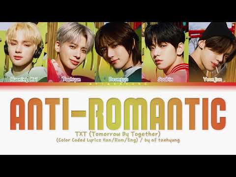 TXT (투모로우바이투게더) — Anti-Romantic (Color Coded Lyrics Han/Rom/Eng)