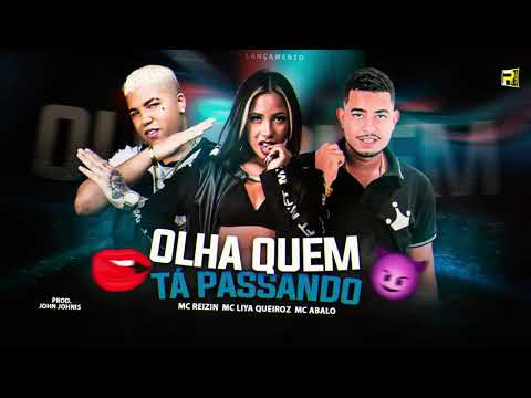 MC REIZIN MC ABALO MC LYA QUEIROZ - OLHA QUEM TÁ PASSANDO
