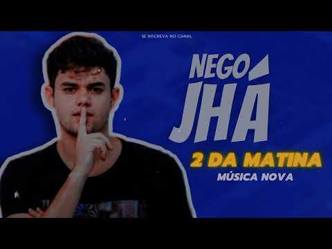 Nêgo Jhá - 2 da Matina