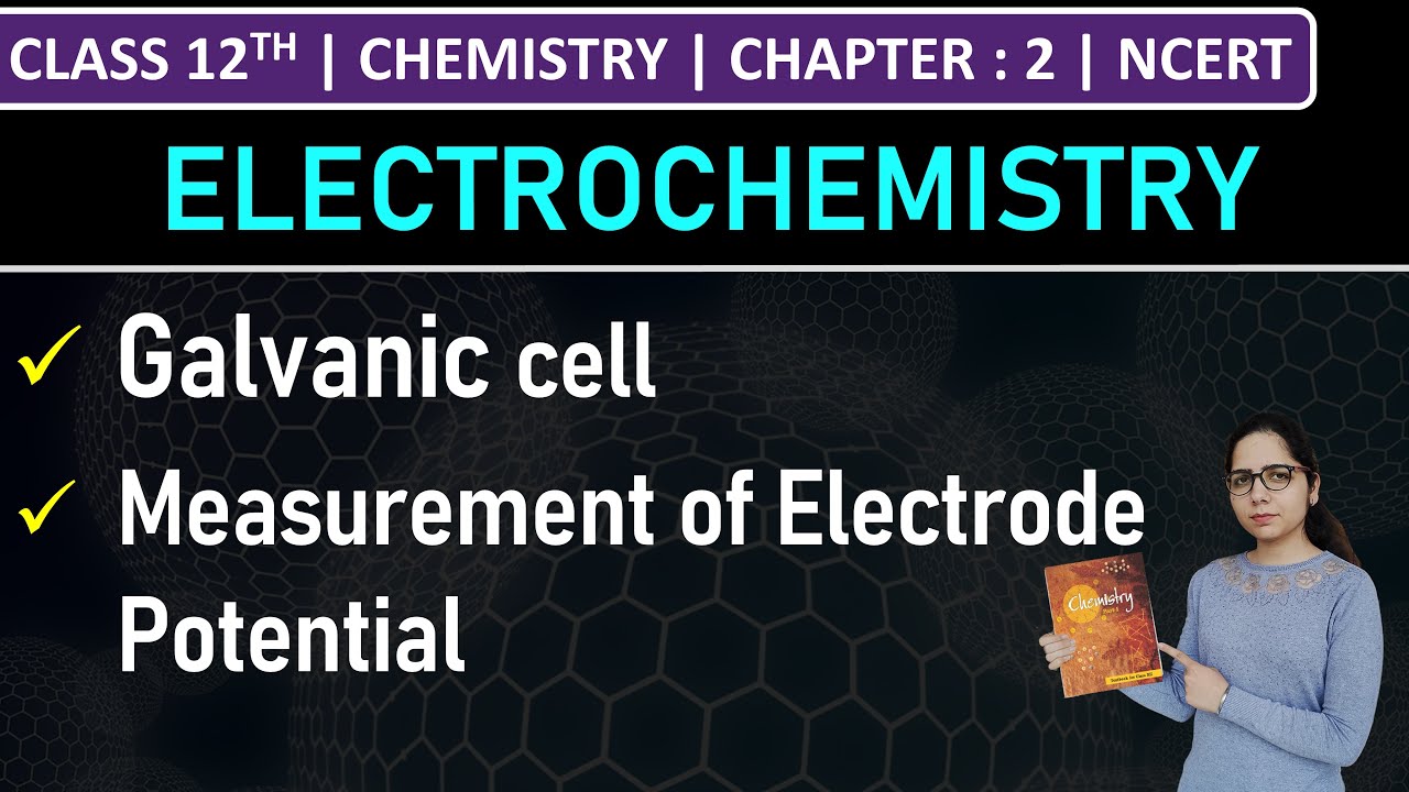 Class 12th Chemistry | Galvanic Cell | Measurement of Electrode Potential | Chapter 2