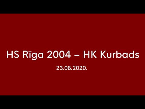 HS Rīga 2004 – HK Kurbads 23.08.2020.
