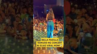 MS BELLA PADILLA NASA CONCERT NI IDOL ELIAS 😱 TRENDING NOW! GANDA NI BELLA 😍#trending #viral #elias