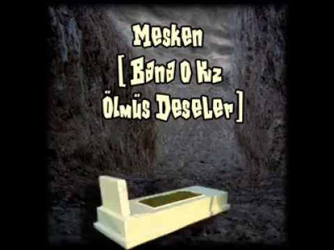 Bana O Kız Ölmüş Deseler...