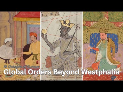IR Beyond Westphalia: How Non-Western Civilizations Built Global Order