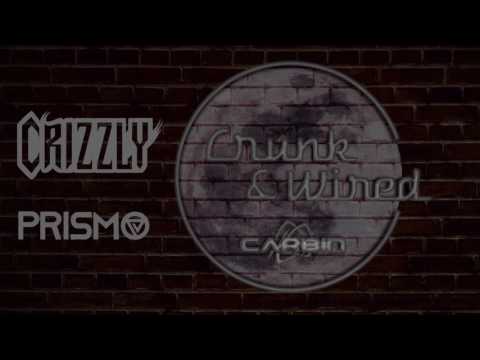 Crizzly x Prismo - Crunk & Wired (Carbin Remix)