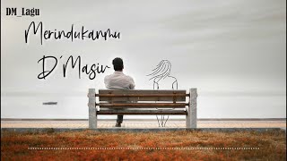 Download lagu Merindukanmu - D' Masiv ( Lirik ) mp3 Download lagu Merindukanmu - D' Masiv ( Lirik ) mp3
