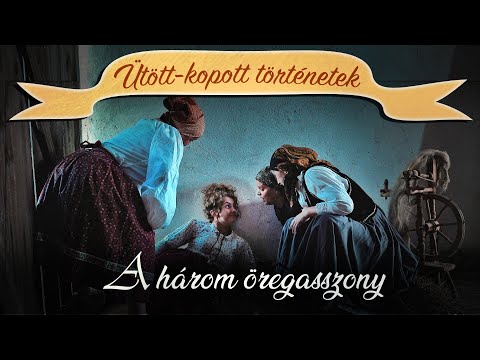Ütött-kopott történetek 44.rész - A három öregasszony