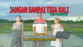 Download lagu JANGAN SAMPAI TIGA KALI-(Tagor Pangaribuan) By-DONBERS FAMILY Channel (DFC) Malaka mp3 Download lagu JANGAN SAMPAI TIGA KALI-(Tagor Pangaribuan) By-DONBERS FAMILY Channel (DFC) Malaka mp3