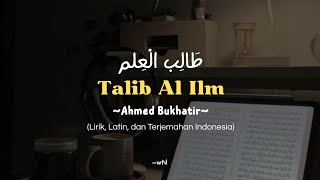 Download lagu Talib Al Ilm (طالب العلم) | Ahmed Bukhatir | Lirik   Latin   Terjemahan Indonesia  mp3