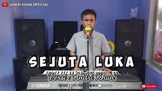 Download lagu Bikin Nangis ANDRI KHAN Bawain lagu || SEJUTA LUKA || mp3