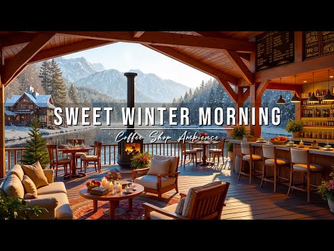 Sweet Winter Morning Jazz ❄ Cozy Coffee Shop Ambience & Soft Jazz Instrumental Music for a Good Day