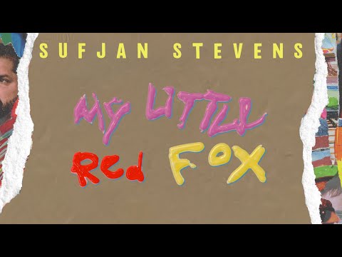 Sufjan Stevens - My Red Little Fox (Official Lyric Video)
