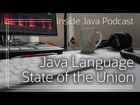 “Java Language - State of the Union” - Inside Java Podcast 28