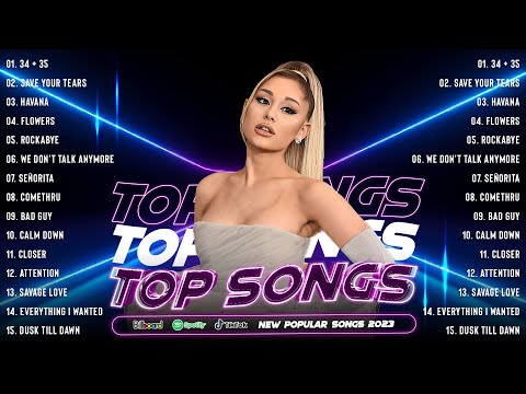 Ariana Grande,Charlie Puth, Bruno Mars,Dua Lipa ,Rihanna ,Ed Sheeran ,Sia - OPM Viral Top Songs 2023