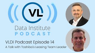 A Talk with Toshiba's Leasing Team Leader - The VLDI Podcast #14