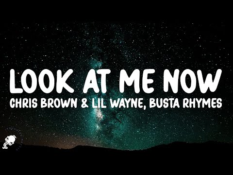 Chris Brown, Lil Wayne & Busta Rhymes - Look At Me Now (Lyrics)