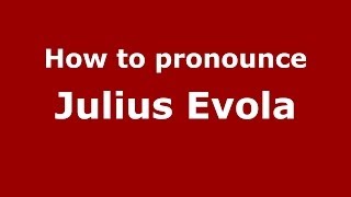 How to pronounce Julius Evola