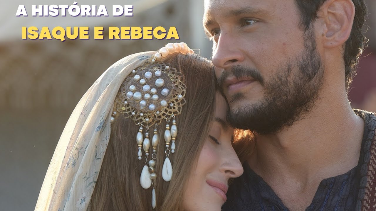 A HISTÓRIA DE REBECA E ISAQUE [PARTE ÚNICA] | GÊNESIS