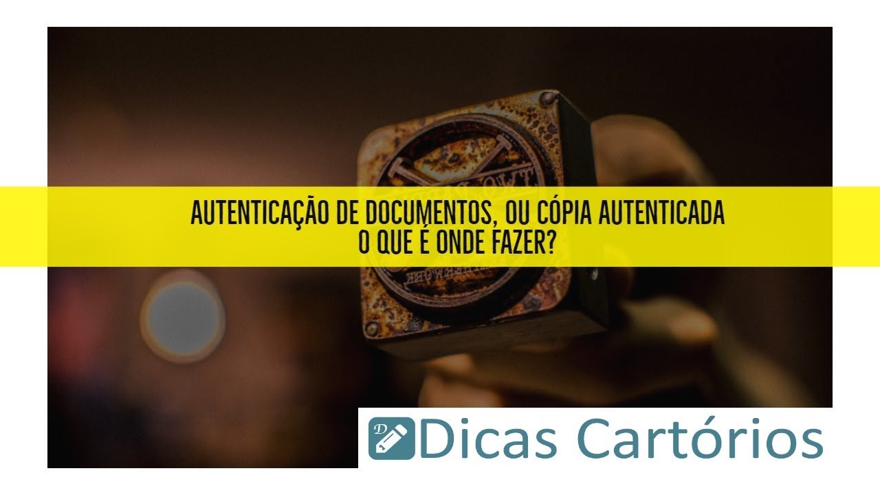 Autenticação de Documentos, ou cópia autenticada - O que é onde fazer?