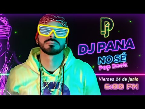 Video No Sé (Pop Rock) de DJ Pana