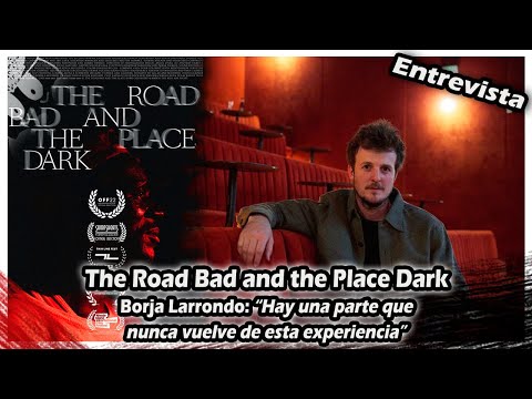 The road bad and the place dark, película documental de Borja Larrondo