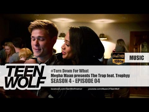 Megha Maan presents The Trap feat. Trophyy - #Turn Down For What | Teen Wolf 4x04 Music [HD]