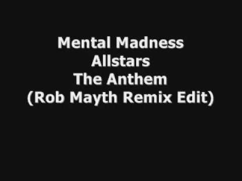 Mental Madness Allstars - The Anthem (Rob Mayth Remix Edit)