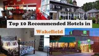 Top 10 Recommended Hotels In Wakefield | Best Hotels In Wakefield