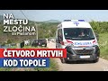 Četvoro Mrtvih Kod Topole Na Mestu Zločina Sa Mašanom