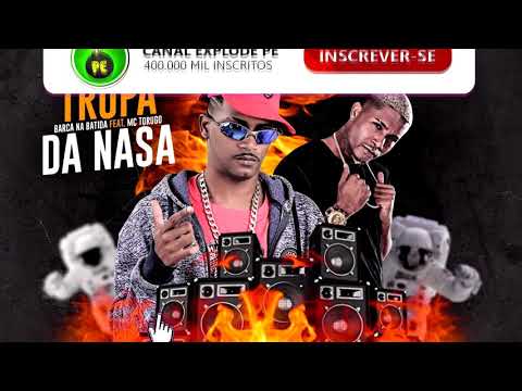 BARCA NA BATIDA  FEAT MC TORUGO  - tropa  da nasa