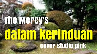 Download lagu DALAM KERINDUAN 'THE MERCY'S ' cover @studiopink4957 pop keroncong version mp3