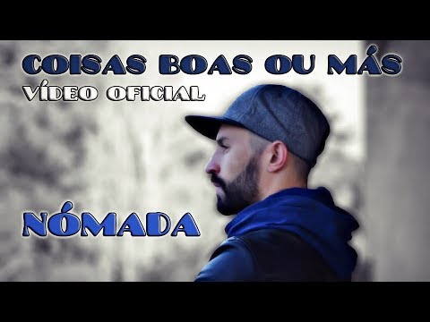Nómada - Coisas Boas ou Más (vídeo oficial)