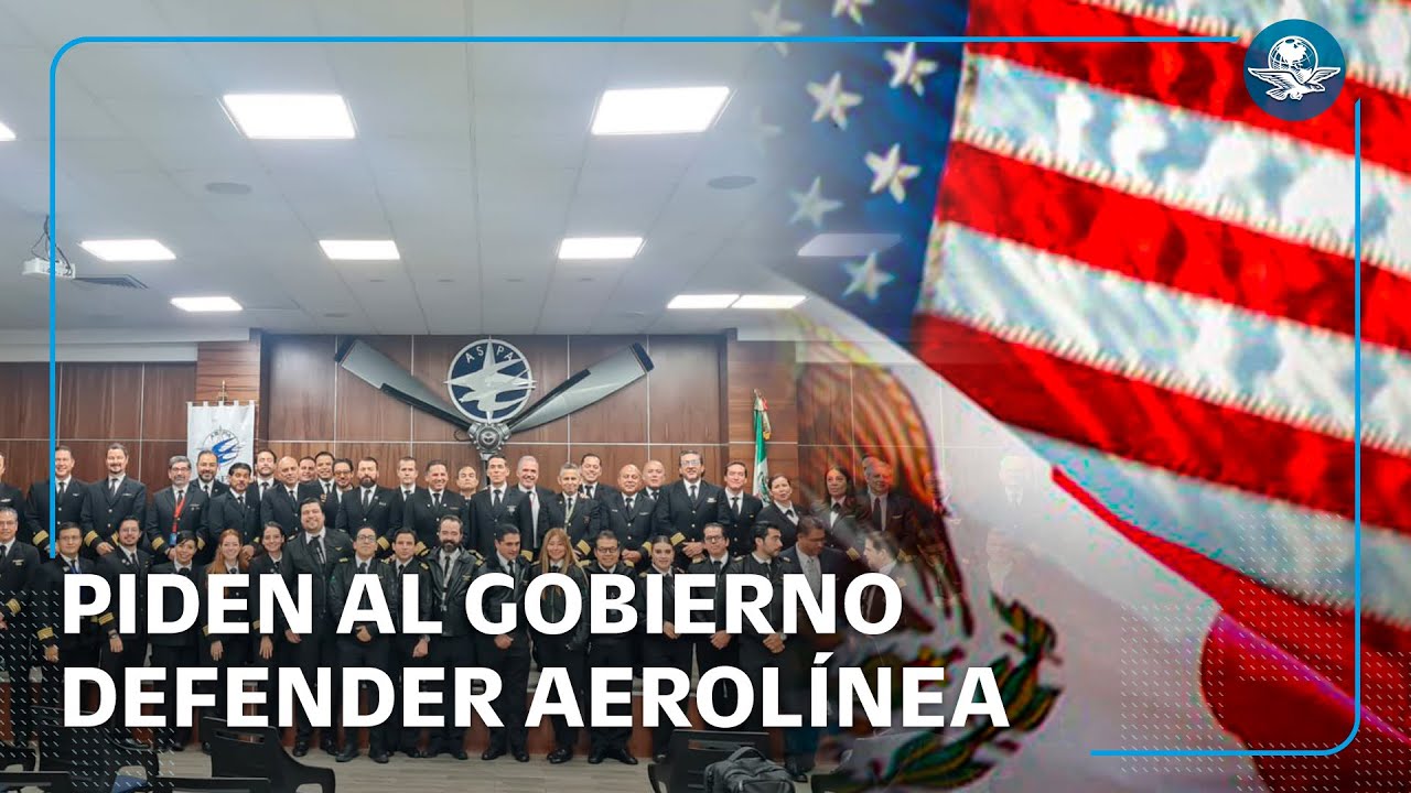 Pilotos de México exigen respuesta al gobierno por restricciones de EU