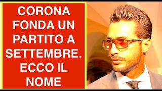 FABRIZIO CORONA FONDA UN PARTITO. PRESENTAZIONE A SETTEMBRE. ECCO IL NOME