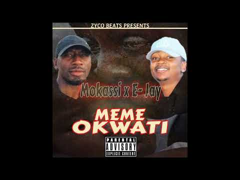Mokassi ft E-jay Meme okwati