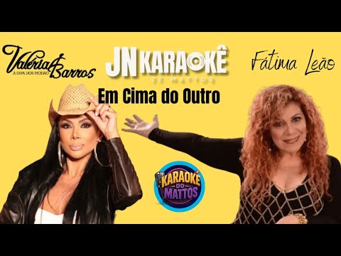 EM CIMA DO OUTRO VALERIA BARROS JN KARAOKE