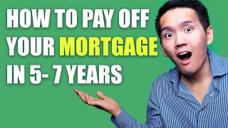 How to pay off a 30 year home mortgage in 5-7 years (2023)