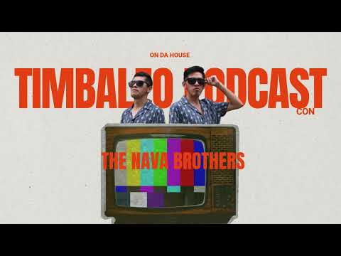 TIMBALEO PODCAST CON THE NAVA BROTHERS [TECH HOUSE Y LATIN HOUSE]