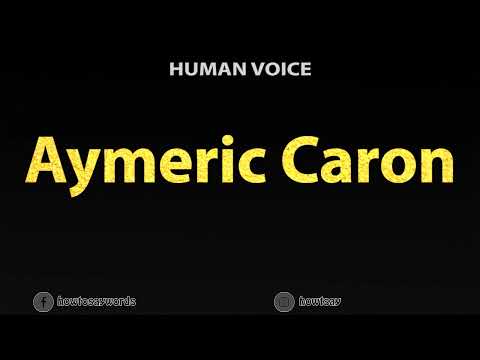 How To Pronounce Aymeric Caron