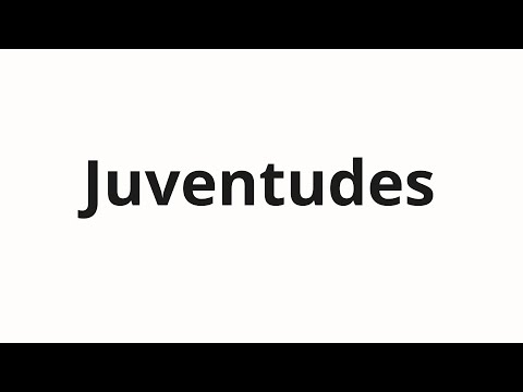 How to pronounce Juventudes