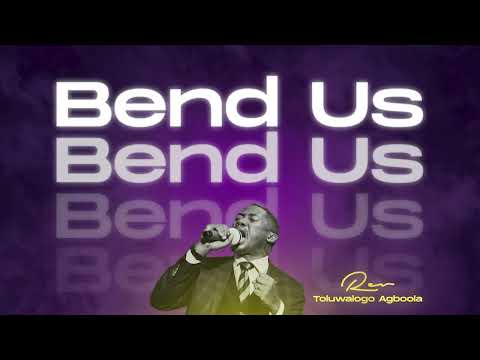 Bend Us - Rev'd Tolu Agboola