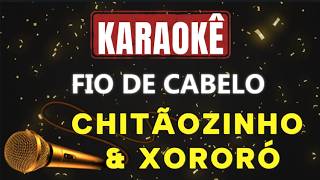 FIO DE CABELO CHITÃOZINHO & XORORÓ KARAOKÊ