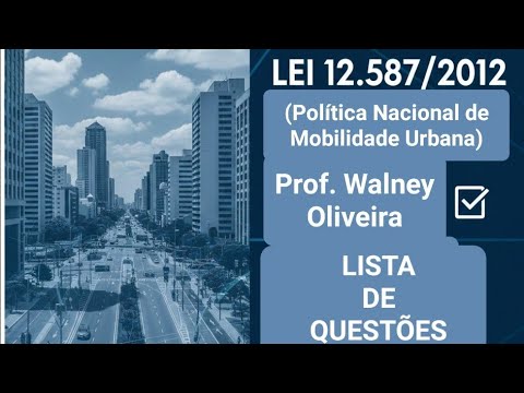 Law 12.587/2012 (National Urban Mobility Policy) - List of Questions - Part I