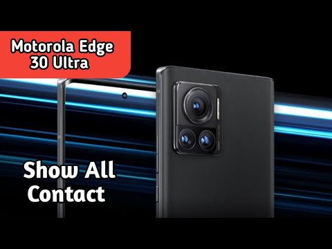 Contact Show In Motorola Edge 30 Ultra, How To Show All Contacts In Motorola Edge 30