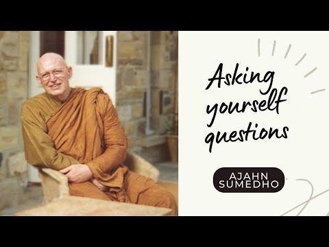 Ajahn Sumedho / 108 Talks / 3/108 - Asking yourself questions