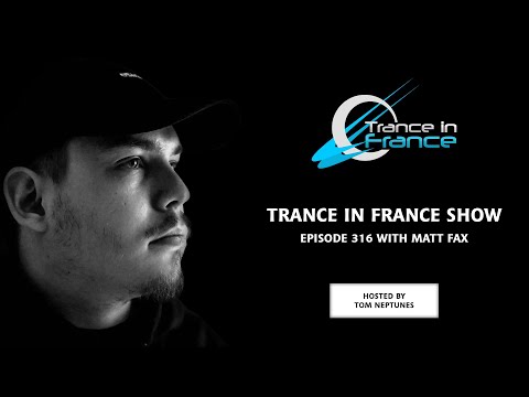Trance In France Show Episode 316 — Matt Fax (2014)