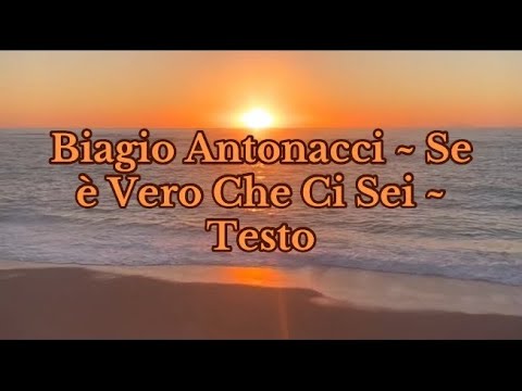 Biagio Antonacci ~ Se è Vero Che Ci Sei ~ (Testo).
