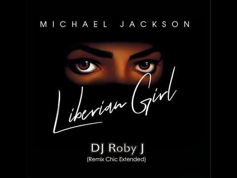 Liberian Girl - DJ Roby J Remix Chic Extended) M.J